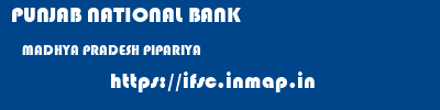 PUNJAB NATIONAL BANK  MADHYA PRADESH PIPARIYA    ifsc code
